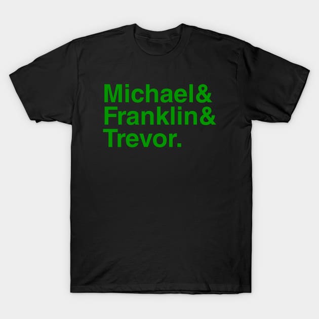 GTAV Michael & Franklin & Trevor. (Green) T-Shirt by foozler